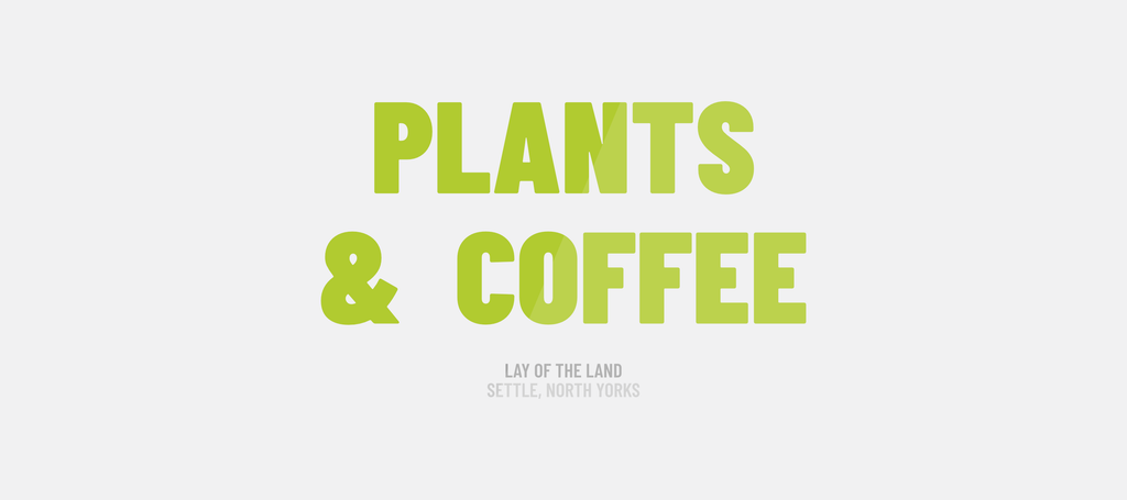 Plants & Coffee at Lay of the Land - Garden Centre, Settle, North Yorkshire